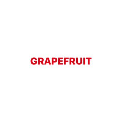 Foods to avoid: Grapefruit